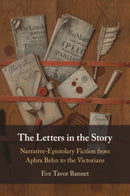 The Letters in the Story : Narrative-Epistolary Fiction from Aphra Behn to the Victorians-9781009001823