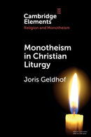 Monotheism in Christian Liturgy-9781009001847