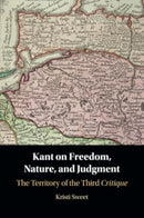 Kant on Freedom, Nature, and Judgment : The Territory of the Third Critique-9781009005326
