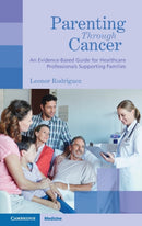 Parenting through Cancer : An Evidence-Based Guide for Healthcare Professionals Supporting Families-9781009009836
