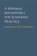 A Minimal Metaphysics for Scientific Practice-9781009010436