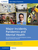 Major Incidents, Pandemics and Mental Health : The Psychosocial Aspects of Health Emergencies, Incidents, Disasters and Disease Outbreaks-9781009011211