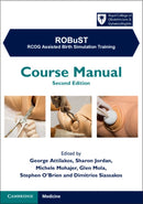 ROBuST: RCOG Assisted Birth Simulation Training : Course Manual-9781009011266