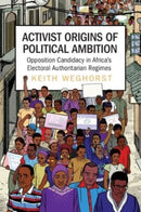 Activist Origins of Political Ambition : Opposition Candidacy in Africa's Electoral Authoritarian Regimes-9781009011518
