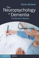 The Neuropsychology of Dementia : A Clinician's Manual-9781009012348