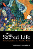This Sacred Life : Humanity's Place in a Wounded World-9781009012584