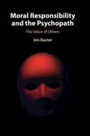 Moral Responsibility and the Psychopath : The Value of Others-9781009016391