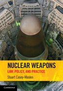 Nuclear Weapons : Law, Policy, and Practice-9781009018661