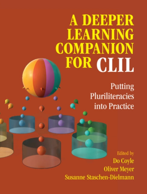 A Deeper Learning Companion for CLIL : Putting Pluriliteracies into Practice-9781009044523