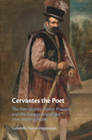 Cervantes the Poet : The Don Quijote, Poetic Practice, and the Conception of the First Modern Novel-9781009045414