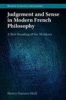 Judgement and Sense in Modern French Philosophy : A New Reading of Six Thinkers-9781009048637