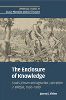 The Enclosure of Knowledge : Books, Power and Agrarian Capitalism in Britain, 1660-1800-9781009048736