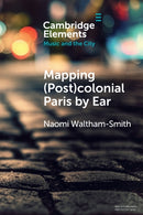 Mapping (Post)colonial Paris by Ear-9781009054652