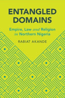 Entangled Domains : Empire, Law and Religion in Northern Nigeria-9781009055048