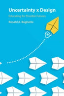 Uncertainty x Design : Educating for Possible Futures-9781009069854
