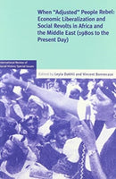 When 'Adjusted' People Rebel: Volume 29 : Economic Liberalization and Social revolts in Africa and the Middle East (1980s to the present day)-9781009069960