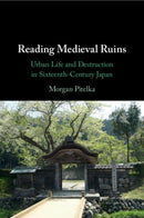 Reading Medieval Ruins : Urban Life and Destruction in Sixteenth-Century Japan-9781009069977