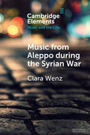 Music from Aleppo during the Syrian War : Displacement and Memory in Hello Psychaleppo's Electro-Tarab-9781009073004