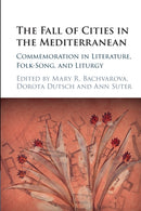The Fall of Cities in the Mediterranean : Commemoration in Literature, Folk-Song, and Liturgy-9781009073219