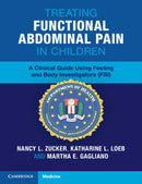 Treating Functional Abdominal Pain in Children : A Clinical Guide Using Feeling and Body Investigators (FBI)-9781009073745