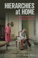 Hierarchies at Home : Domestic Service in Cuba from Abolition to Revolution-9781009074513