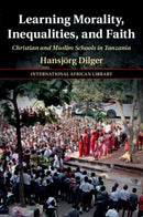 Learning Morality, Inequalities, and Faith : Christian and Muslim Schools in Tanzania-9781009077972