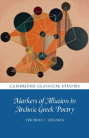 Markers of Allusion in Archaic Greek Poetry-9781009078191