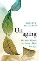 Unaging : The Four Factors that Impact How You Age-9781009087742