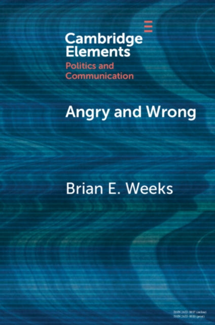 Angry and Wrong : The Emotional Dynamics of Partisan Media and Political Misperceptions-9781009095099