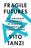 Fragile Futures : The Uncertain Economics of Disasters, Pandemics, and Climate Change-9781009100120