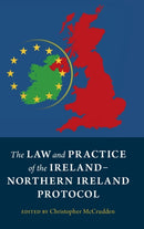 The Law and Practice of the Ireland-Northern Ireland Protocol-9781009100205