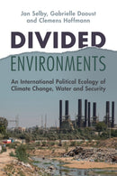 Divided Environments : An International Political Ecology of Climate Change, Water and Security-9781009107600