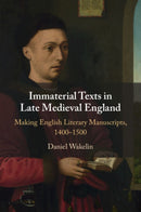 Immaterial Texts in Late Medieval England : Making English Literary Manuscripts, 1400-1500-9781009113311