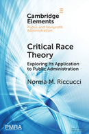 Critical Race Theory : Exploring Its Application to Public Administration-9781009114165