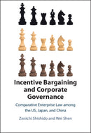 Incentive Bargaining and Corporate Governance : Comparative Enterprise Law among the US, Japan, and China-9781009152785
