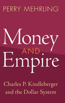 Money and Empire : Charles P. Kindleberger and the Dollar System-9781009158572
