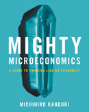 Mighty Microeconomics : A Guide to Thinking Like An Economist-9781009161084