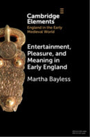 Entertainment, Pleasure and Meaning in Early England