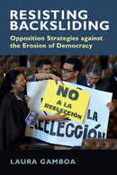 Resisting Backsliding : Opposition Strategies against the Erosion of Democracy-9781009164078