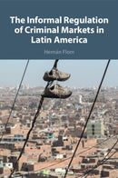 The Informal Regulation of Criminal Markets in Latin America-9781009170703