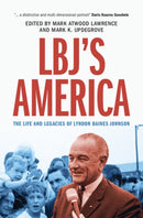 LBJ's America : The Life and Legacies of Lyndon Baines Johnson-9781009172530