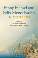 Fanny Hensel and Felix Mendelssohn in Context-9781009172752