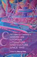 The Cambridge Companion to American Utopian Literature and Culture since 1945-9781009180054