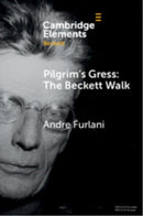 Pilgrim''s Gress: the Beckett Walk As Aesthetic Practice