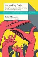 Ascending Order : Rising Powers and the Politics of Status in International Institutions-9781009186797