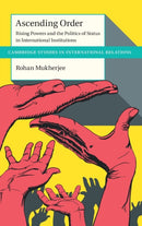 Ascending Order : Rising Powers and the Politics of Status in International Institutions-9781009186810