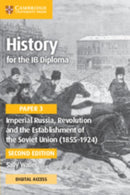Imperial Russia, Revolution and the Establishment of the Soviet Union 1855-1924