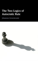 The Two Logics of Autocratic Rule