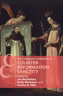 The Cambridge Companion to Counter-Reformation Sanctity-9781009199575