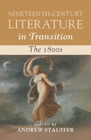 Nineteenth-Century Literature in Transition: The 1800s-9781009200981